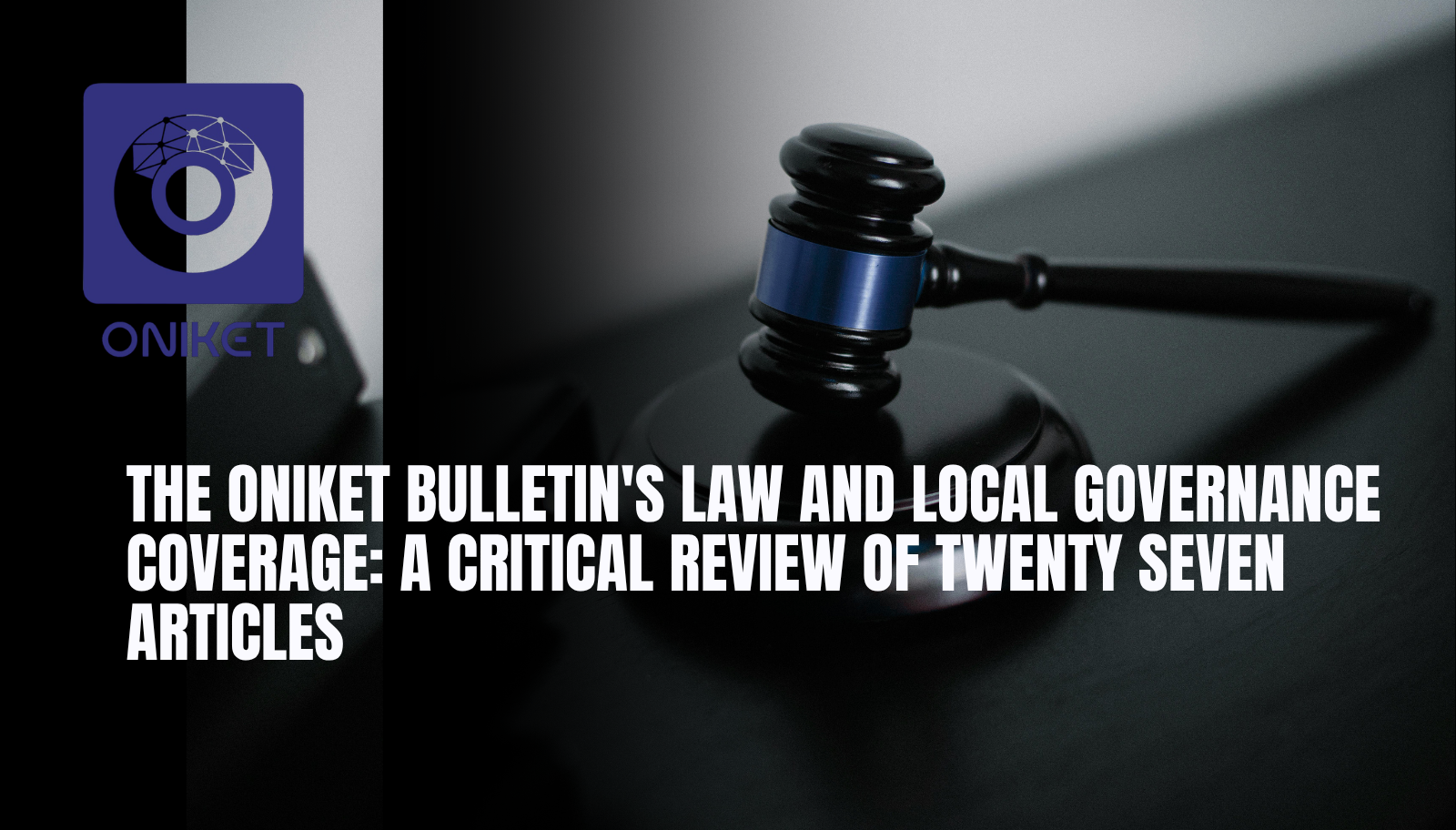 The Oniket Bulletin’s Law and Local Governance Coverage: A Critical Review of Twenty Seven Articles